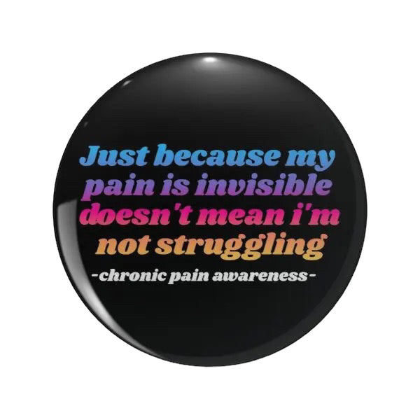 Pins — 'Just because my pain is invisible doesn’t mean I’m not steuggling’.