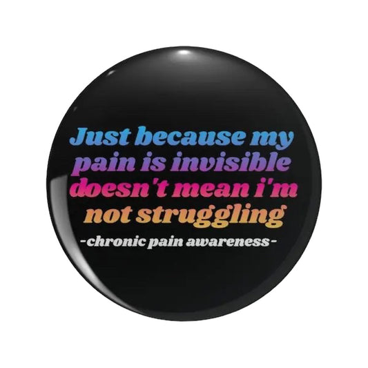 Pins  — 'Just because my pain is invisible doesn’t mean I’m not steuggling’.