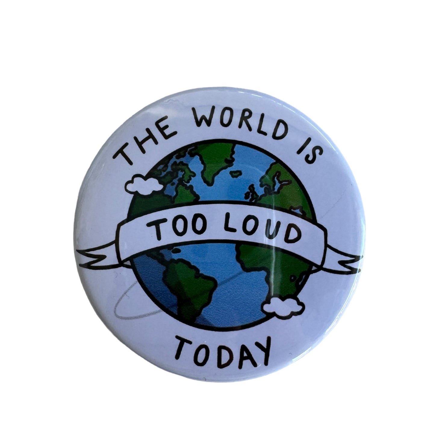 Pin  — The world is too loud today.