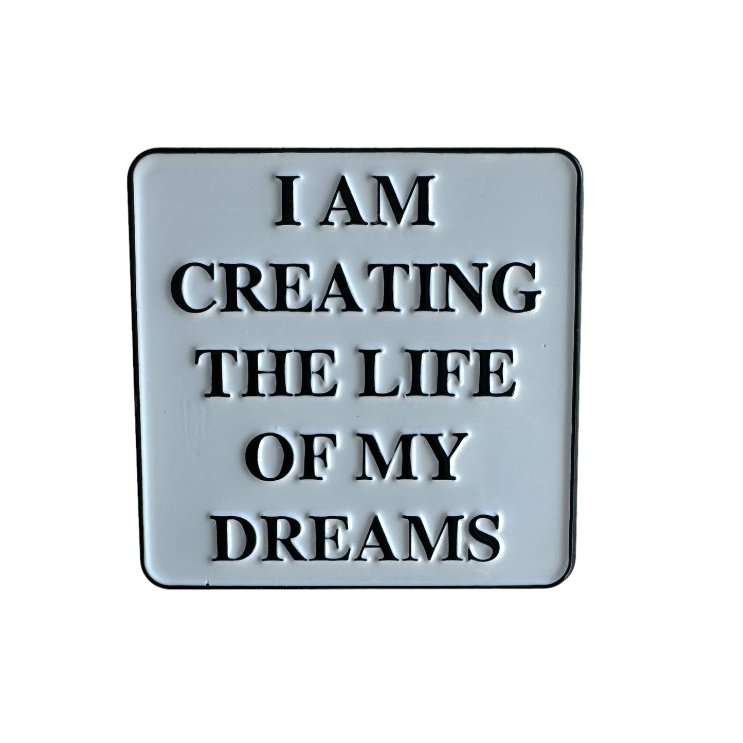 Pin — 'I am creating the life of my dreams’