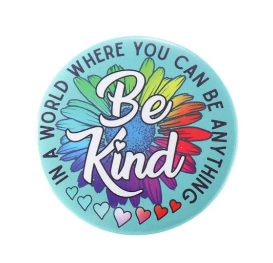 Pin — ‘In a world where you can be anything, be kind’