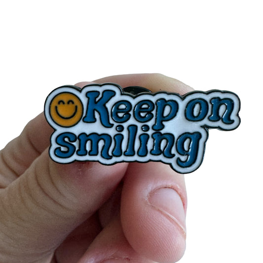 Pin —  ‘Keep on Smiling’