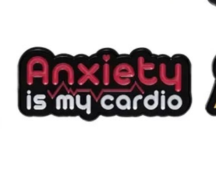 Pin — 'Anxiety is my cardio’