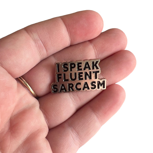 Pin  — 'I speak fluent sarcasm’