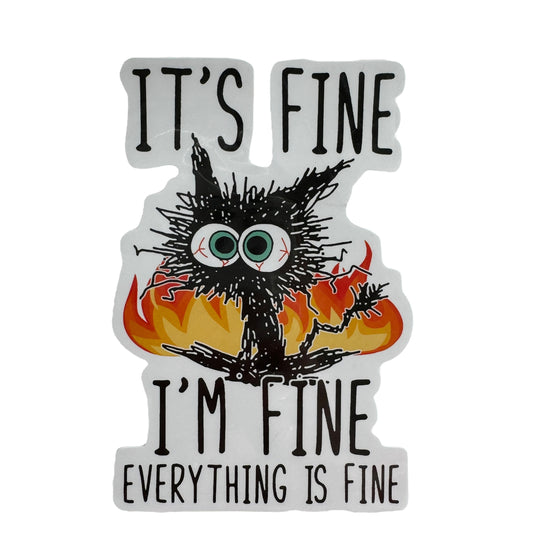 Sticker — “It’s fine, I’m fine. Everything is fine’.