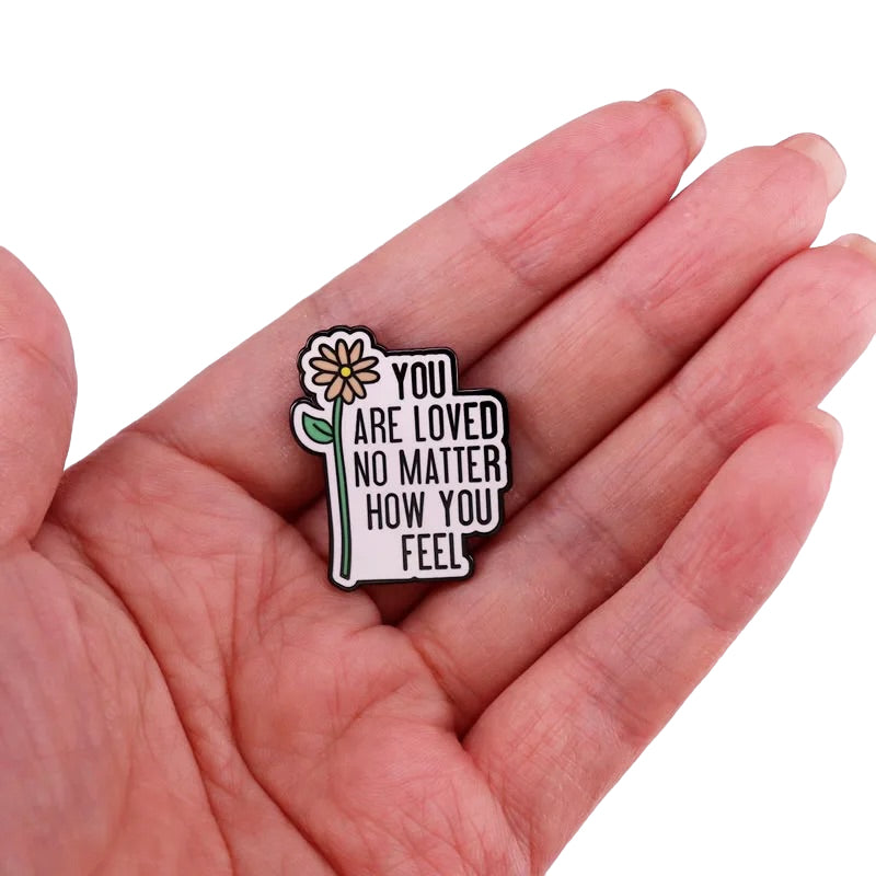 Pin  — You Are Loved No Matter How You Feel