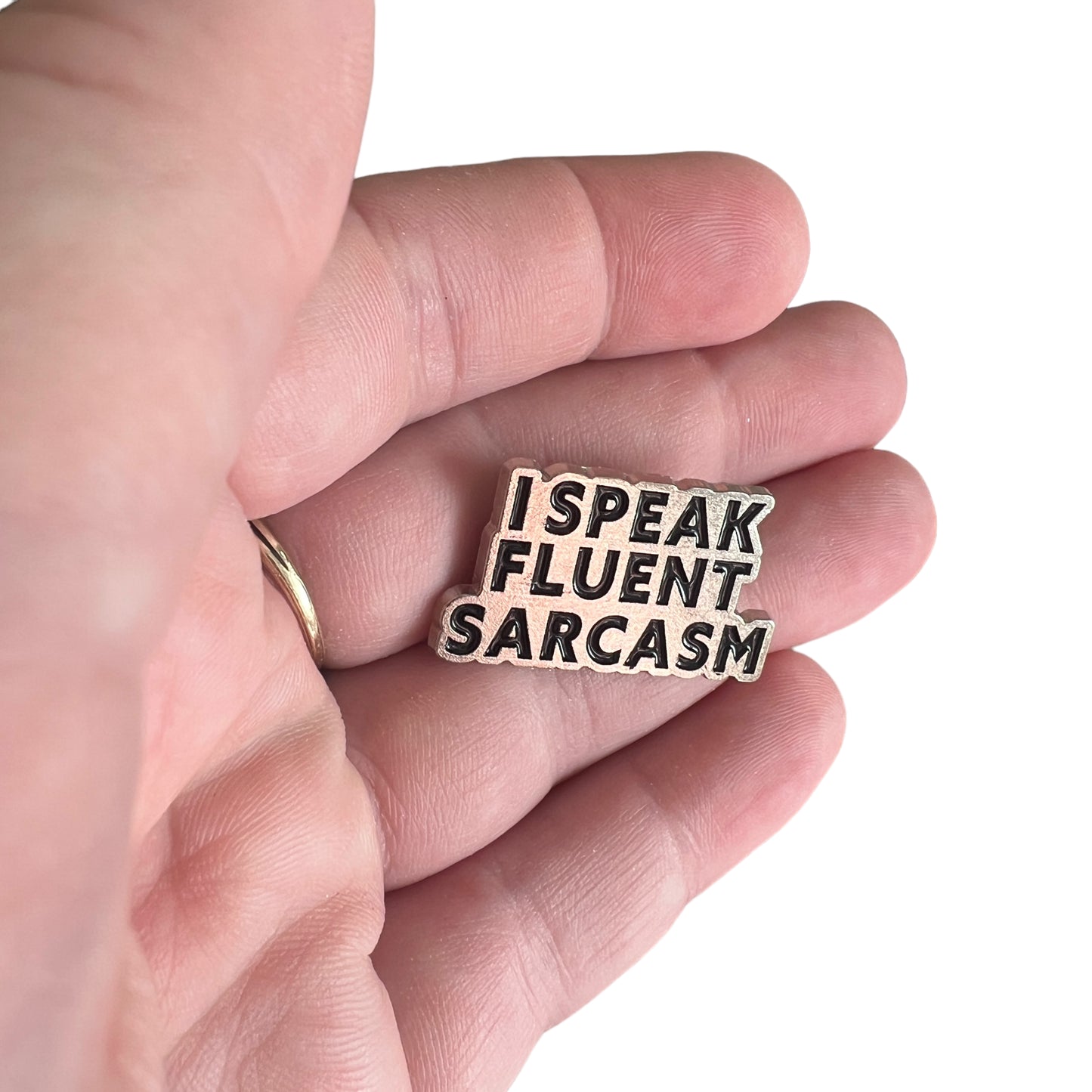 Pin  — 'I speak fluent sarcasm’