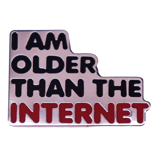 Pin — I am older than the internet