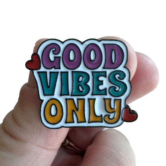 Pin —  ‘Good Vibes Only’
