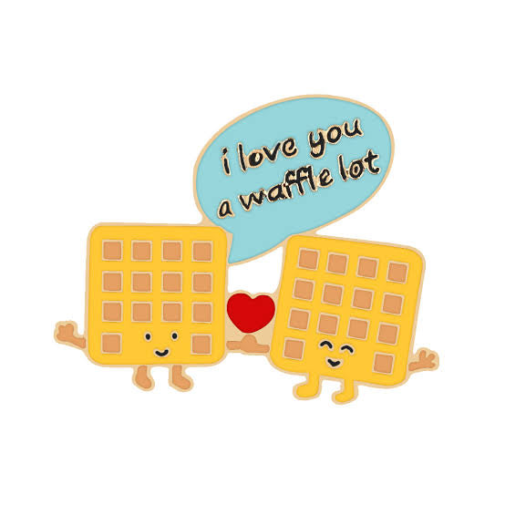 Pin — ‘I love you a waffle lot’