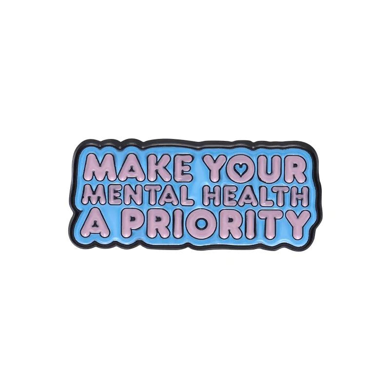 Pin — 'Make your mental health a priorty’