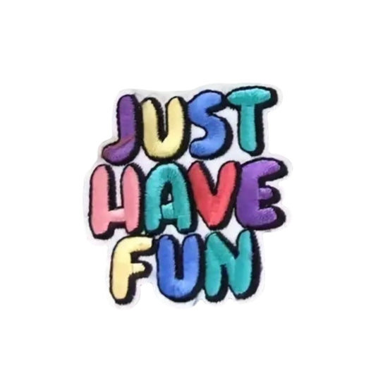 Iron On Patch — Just Have Fun