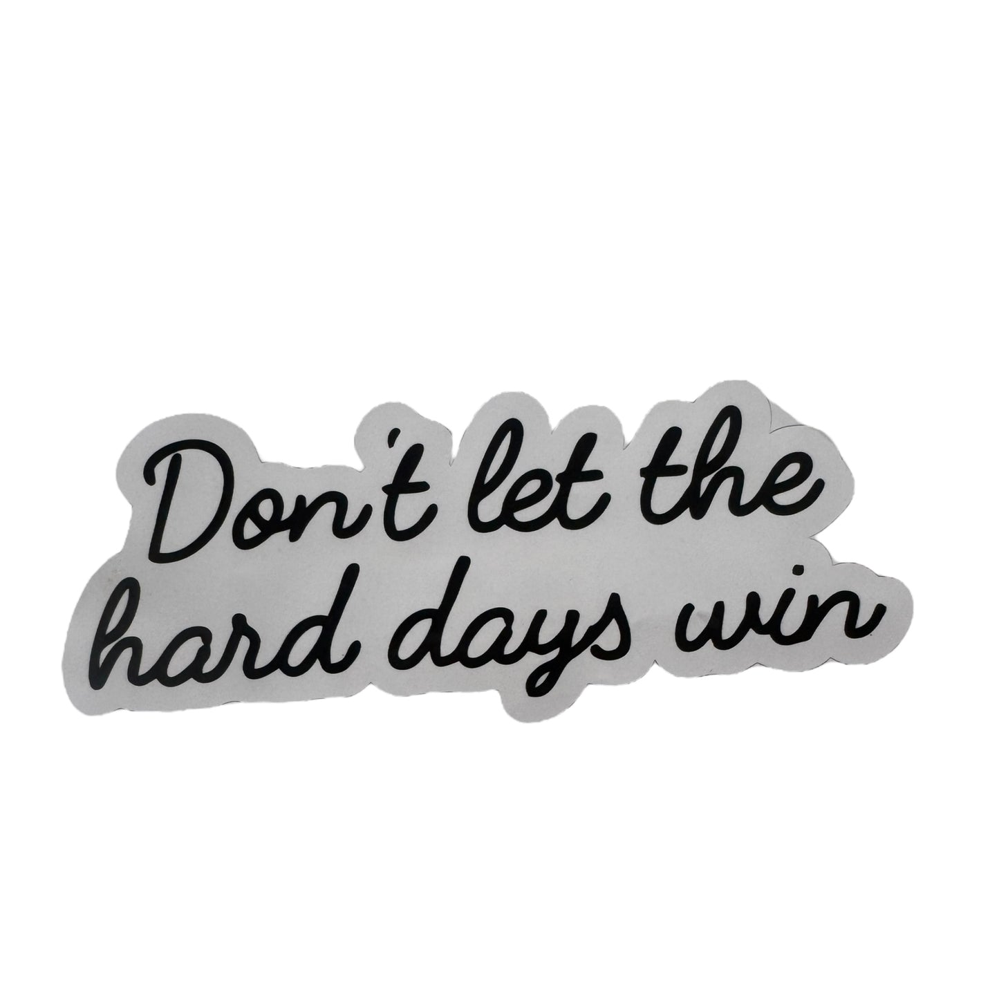 Sticker — Don’t Let The Hard Days Win