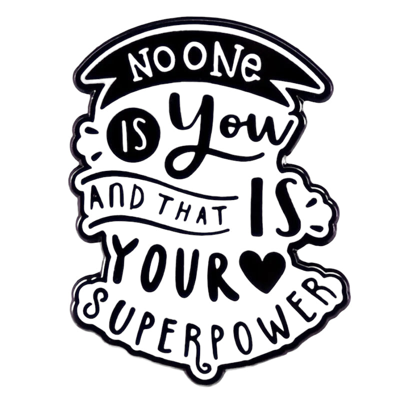 Pin — No one is you and that is your Superpower.