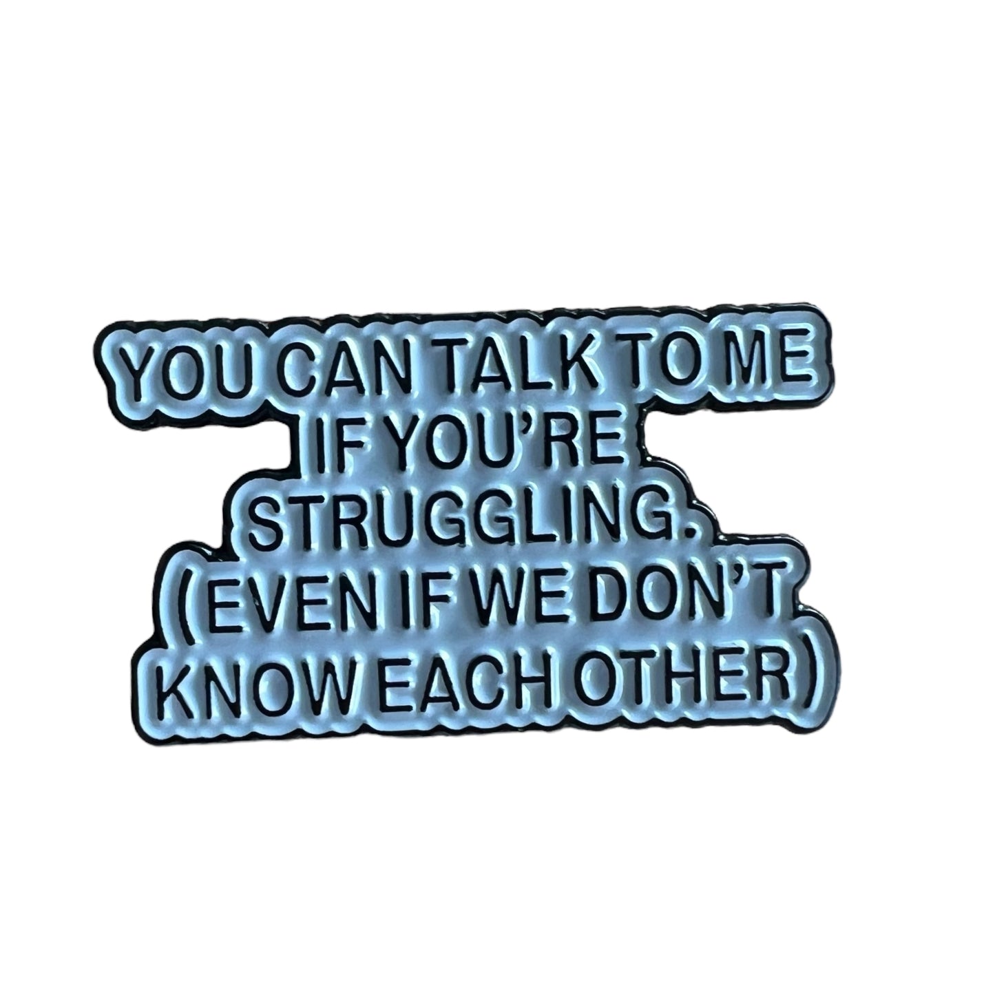 Pin — "You can talk to me if you’re struggling (even if we don’t know each other).”