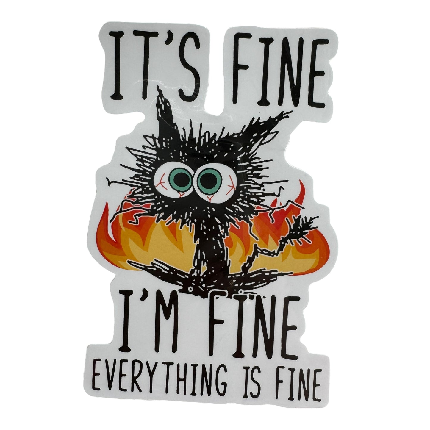 Sticker — “It’s fine, I’m fine. Everything is fine’.