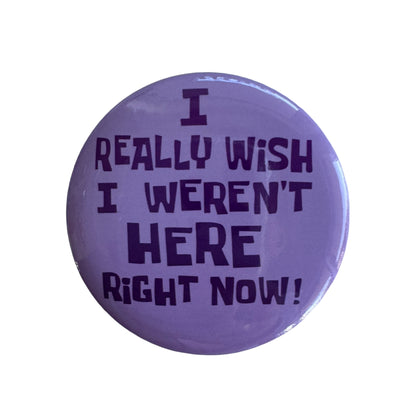 Pin — ‘I really wish I weren’t here right now.’