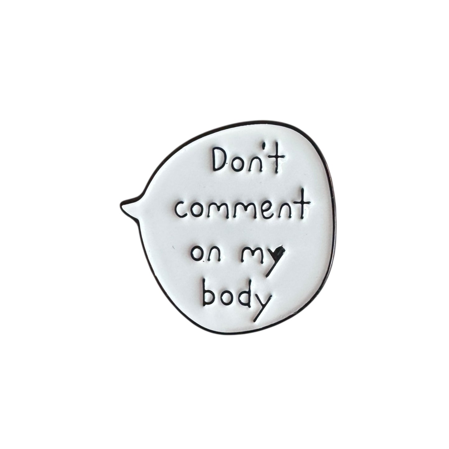 Pin — ‘Don’t Comment on My Body’ Speech Bubble