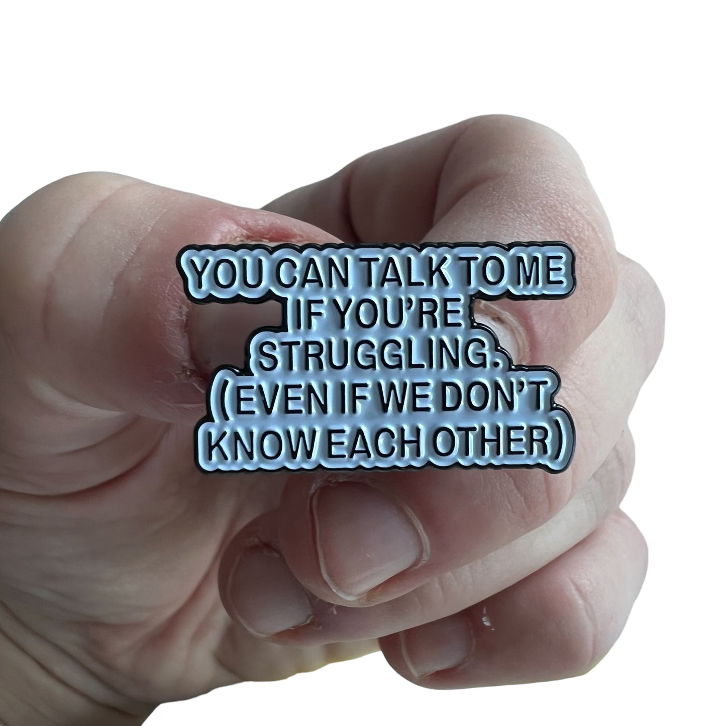 Pin — "You can talk to me if you’re struggling (even if we don’t know each other).”