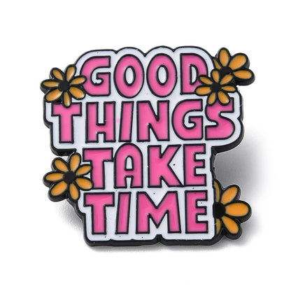 Pin —  ‘Good Things Take Time’