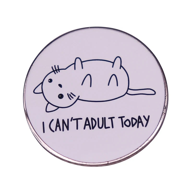 Pin — ‘I can’t adult today’