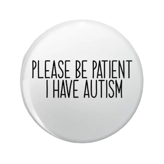 Pin — ‘Please be patient. I have Autism.’