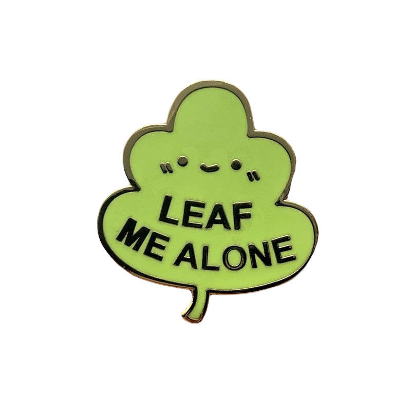 Pin — ‘Leaf me alone’