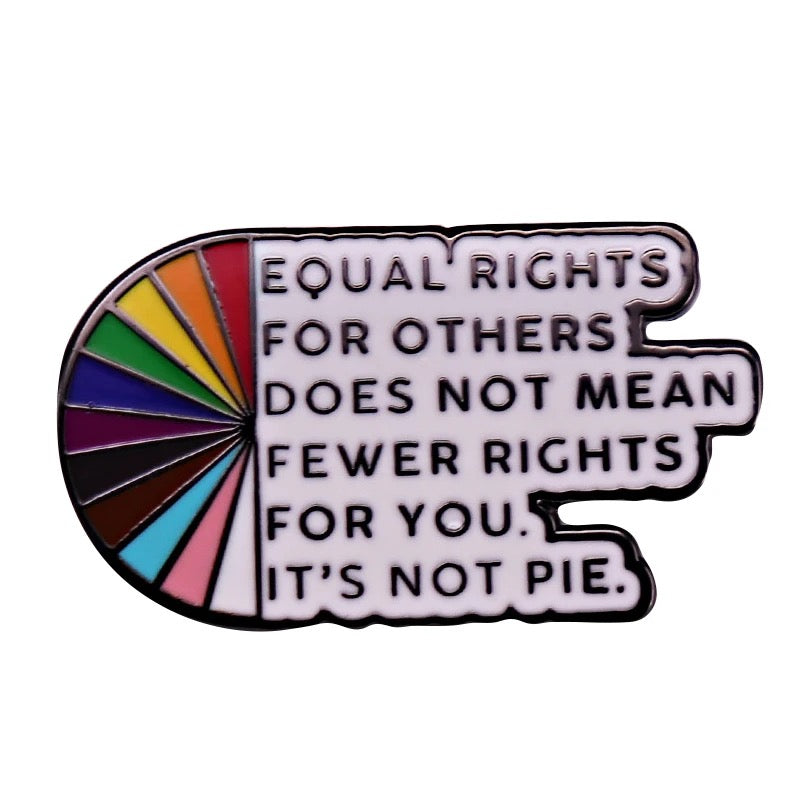Pin — ‘Equal Rights for Others doesn’t mean Fewer Rights for You. It’s not a Pie’