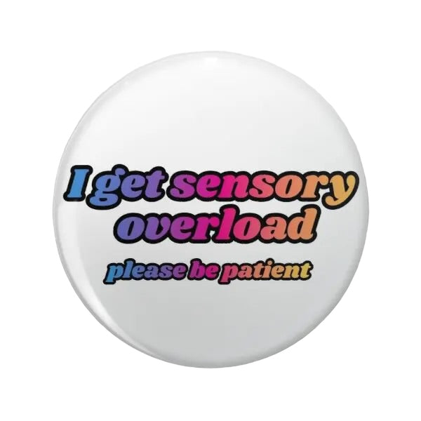 Pin — ‘I get sensory overload. Please be patient’.