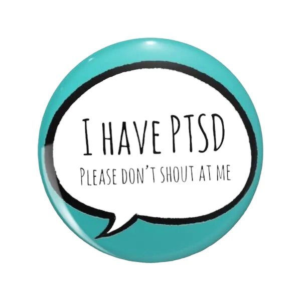 Pin — ‘I have PTSD. Please don’t shout at me’.