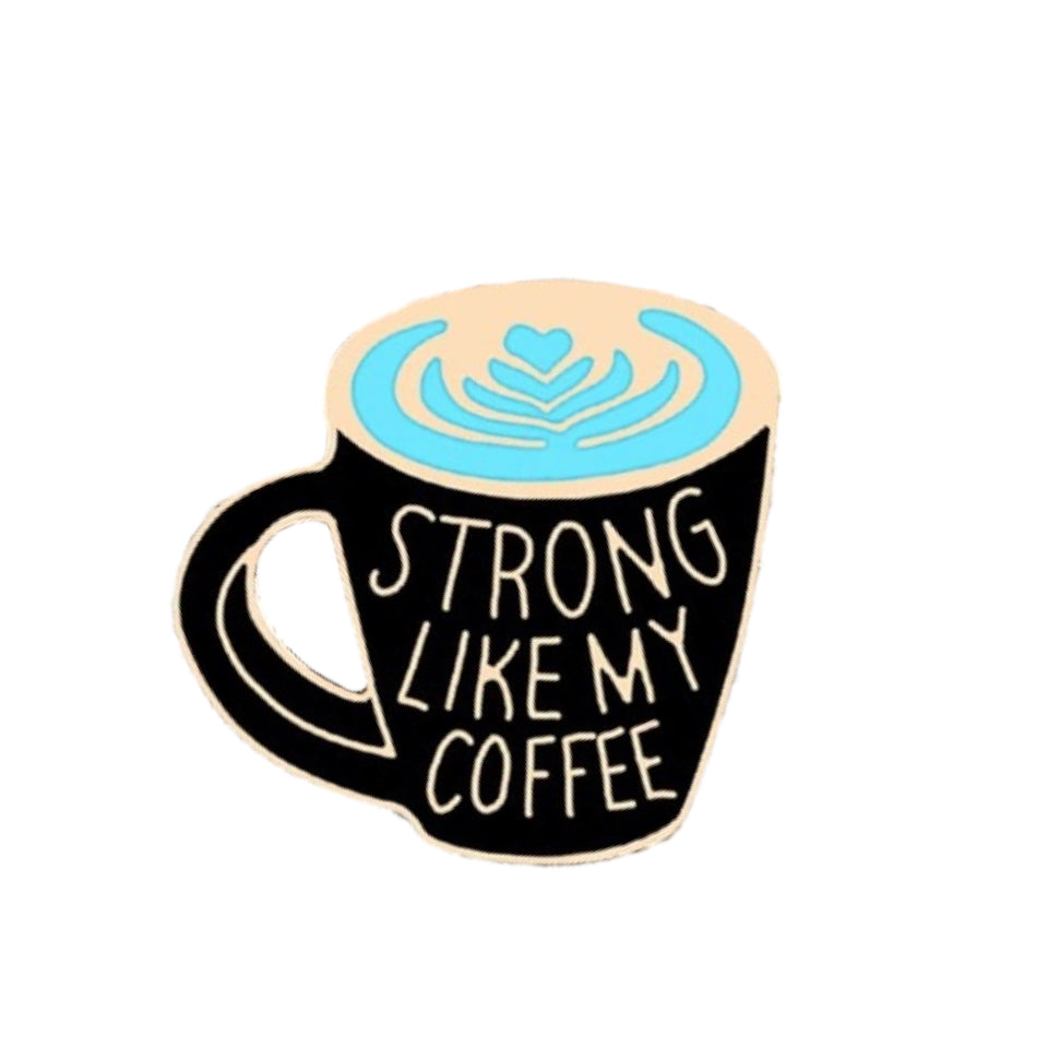 Pin — ‘Strong like my Coffee’