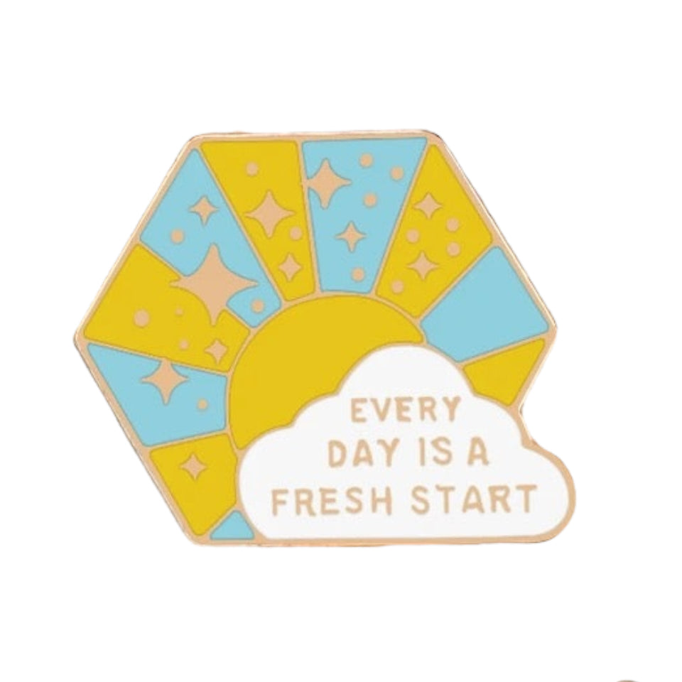 Pin — 'Every day is a fresh start’.